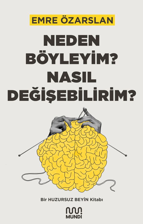 Neden Böyleyim? Nasıl Değişebilirim? - Mundi Kitap