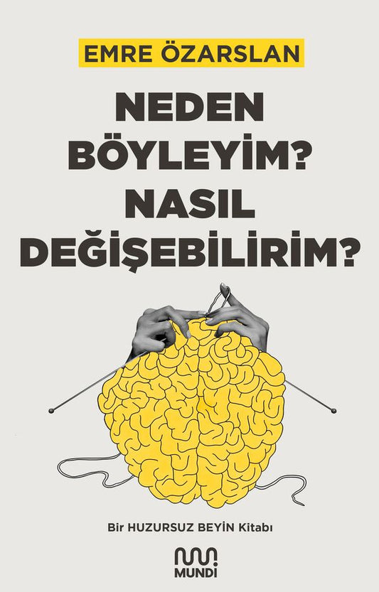 Neden Böyleyim? Nasıl Değişebilirim? - Mundi Kitap