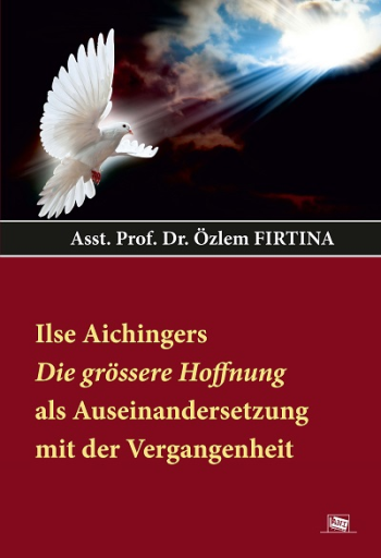 Ilse Aichingers Die Grössere Hoffnung Als Auseinandersetzung Mit Der Vergangenheit - Anı Yayıncılık Kitap