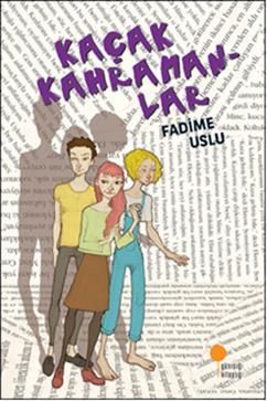 Kaçak Kahramanlar - Günışığı Kitaplığı Kitap