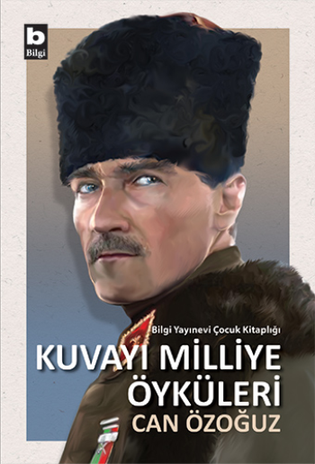 Kuvayı Milliye Öyküleri - Bilgi Yayınevi Çocuk Kitap