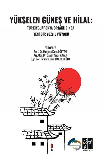 Yükselen Güneş Ve Hilal: Türkiye-Japonya Ortaklığında Yeni Bir Yüzyıl Vizyonu - Gazi Kitabevi Kitap