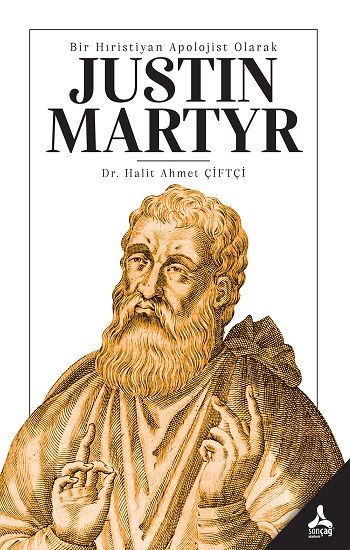 Bir Hıristiyan Apolojist Olarak Justin Martyr - Sonçağ -Akademik Kitaplar Kitap