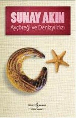 Ayçöreği ve Denizyıldızı - İş Bankası Kültür Yayınları Kitap
