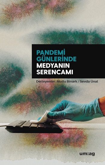 Pandemi Günlerinde Medyanın Serencamı - Um:ag Yayınevi Kitap