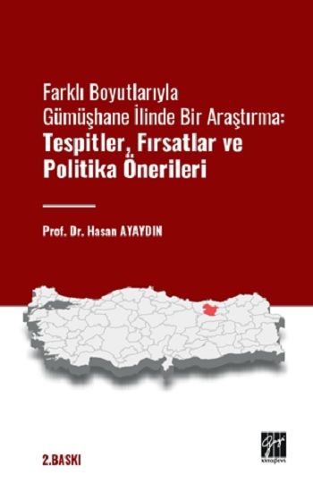 Farklı Boyutlarıyla Gümüşhane İlinde Bir Araştırma: Tespitler, Fırsatlar, ve Politika Önerileri - Gazi Kitabevi Kitap