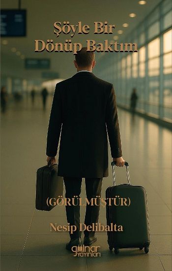 Şöyle Bir Dönüp Baktım - Gülnar Yayınları Kitap