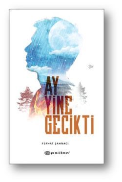 Ay Yine Gecikti - Epsilon Yayınları Kitap