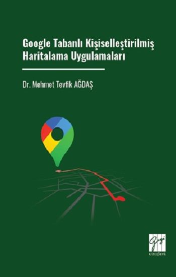 Google Tabanlı Kişiselleştirilmiş Haritalama Uygulamaları - Gazi Kitabevi Kitap