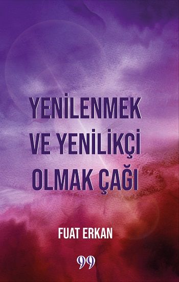 Yenilenmek ve Yenilikçi Olmak Çağı - Doksan Dokuz Yayınları Kitap
