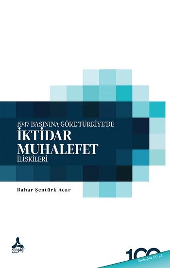 1947 Basınına Göre Türkiye'de İktidar-Muhalefet İlişkileri - Sonçağ -Akademik Kitaplar Kitap