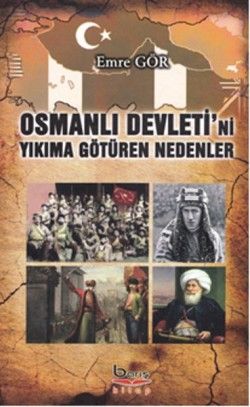 Osmanlı Devleti'ni Yıkıma Götüren Nedenler - Barış Kitap Kitap