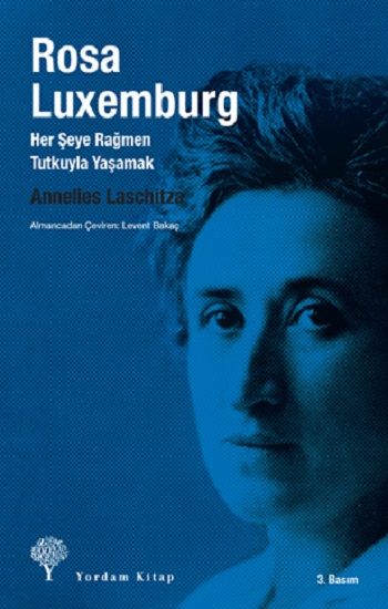 Rosa Luxemburg: Her Şeye Rağmen Tutkuyla Yaşamak - Annelies Laschitza, Biyografi Otobiyografi Türkçe kitap kapağı