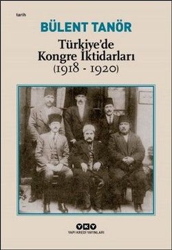 Türkiye’de Kongre İktidarları (1918-1920) - Bülent Tanör, Osmanlı Tarihi Türkçe kitap kapağı