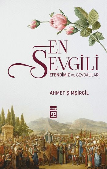 En Sevgili Efendimiz ve Sevdalıları - Timaş Yayınları Kitap
