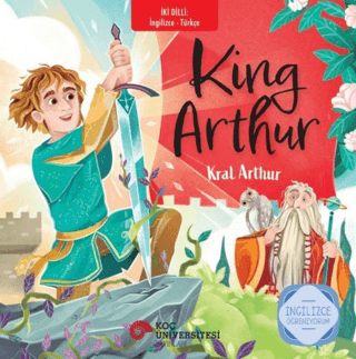 King Arthur - Kral Arthur - Koç Üniversitesi Yayınları Kitap