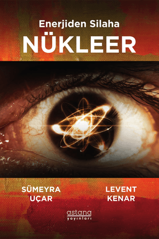 Enerjiden Silaha Nükleer - Astana Yayınları Kitap
