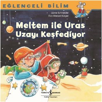 Meltem İle Uras Uzayı Keşfediyor - İş Bankası Kültür Yayınları Kitap