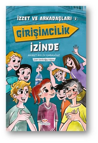 İzzet ve Arkadaşları Girişimcilik İzinde - Mosquito Yayınları Kitap