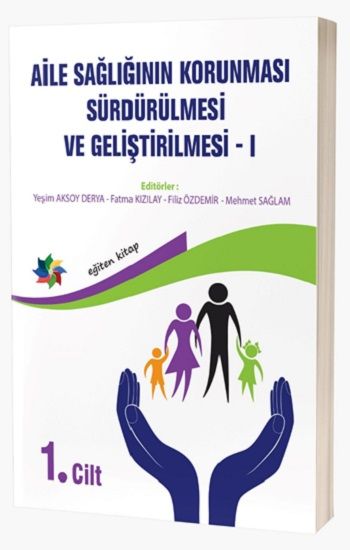 Aile Sağlığının Korunması, Sürdürülmesi Ve Geliştirilmesi / 1. Cilt - Eğiten Kitap Kitap