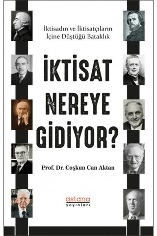 İktisat Nereye Gidiyor? - Astana Yayınları Kitap