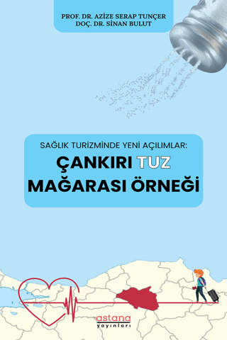 Sağlık Turizminde Yeni Açılımlar: Çankırı Tuz Mağarası Örneği - Astana Yayınları Kitap