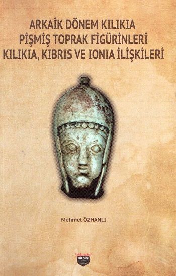 Arkaik Dönem Kilikia Pişmiş Toprak Figürinleri - Bilgin Kültür Sanat Kitap