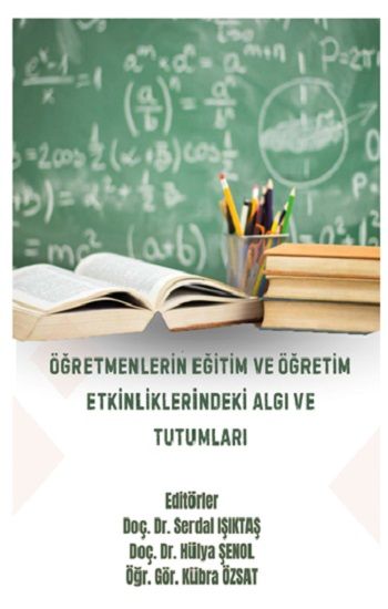 Öğretmenlerin Eğitim ve Öğretim Etkinliklerindeki Algı ve Tutumları - Platanus Publishing Kitap