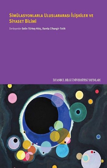 Simülasyonlarla Uluslararası İlişkiler ve Siyaset Bilimi - İstanbul Bilgi Üniversitesi Yayınları Kitap