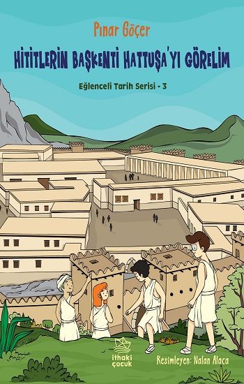 Hititlerin Başkenti Hattuşa’yı Görelim - İthaki Yayınları Kitap