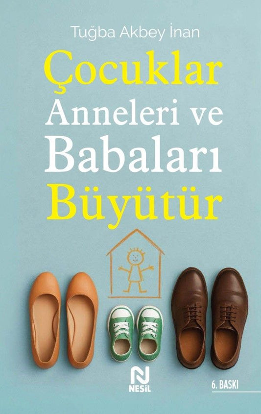 Çocuklar Anneleri ve Babaları Büyütür - Nesil Yayınları Kitap