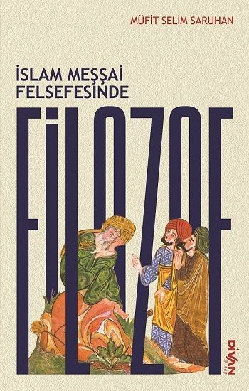 İslam Meşşai Felsefesinde Filozof - Divan Kitap Kitap
