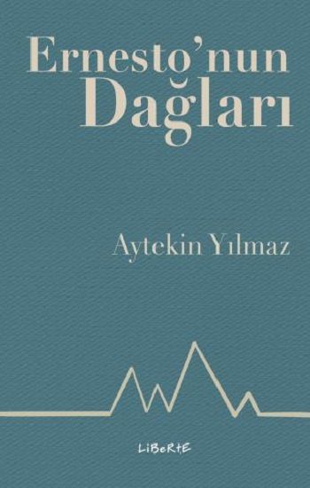 Ernesto'nun Dağları - Liberte Yayınları Kitap