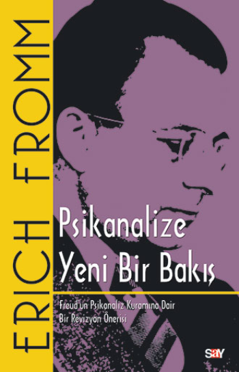 Psikanalize Yeni Bir Bakış - Freud'un Psikanaliz Kuramına Dair Bir Revizyon Önerisi - Say Yayınları Kitap