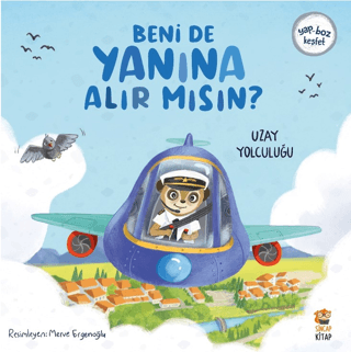 Beni de Yanına Alır Mısın? Uzay Yolculuğu - Sincap Kitap Kitap