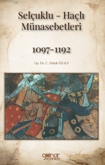 Selçuklu-Haçlı Münasebetleri 1097-1192 - Gülnar Yayınları Kitap