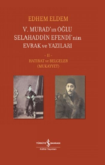 V.Murad’ın Oğlu Selahaddin Efendi’nin Evrak Ve Yazıları  II Cilt (Ciltli) - İş Bankası Kültür Yayınları Kitap