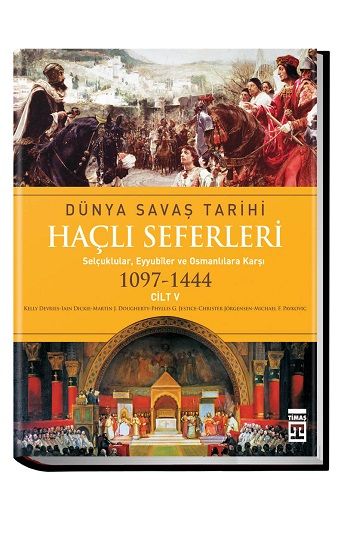 Haçlı Seferleri Cilt:5  Dünya Savaş Tarihi(1097-1444) Iain Dickie Türkçe kitap kapağı