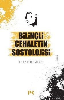 Bilinçli Cehaletin Sosyolojisi - Profil Kitap Kitap