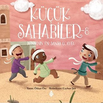 Küçük Sahabiler 8: Dünyanın En Şanslı Çocuğu - Uğurböceği Yayınları (Kampanyalı) Kitap