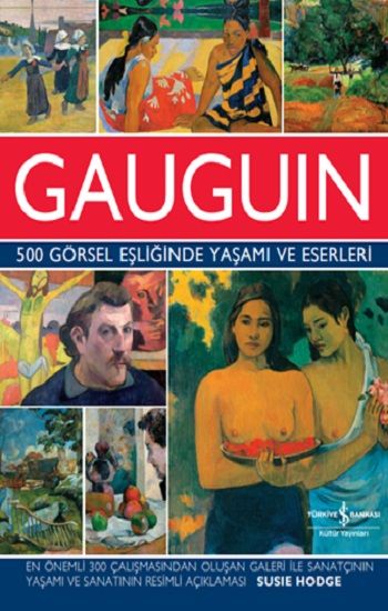 Gauguin 500 Görsel Eşliğinde Yaşamı ve Eserleri (Ciltli) - İş Bankası Kültür Yayınları Kitap