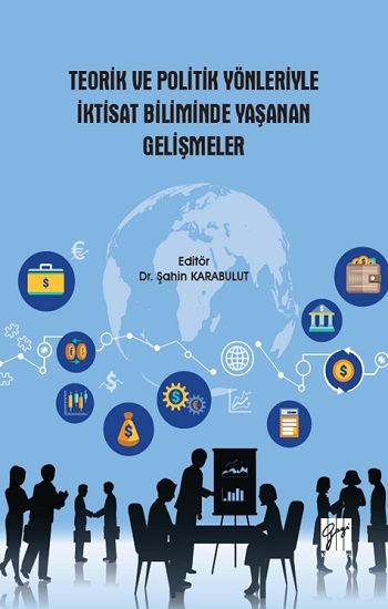 Teorik ve Politik Yönleriyle İktisat Biliminde Yaşanan Gelişmeler - Gazi Kitabevi Kitap