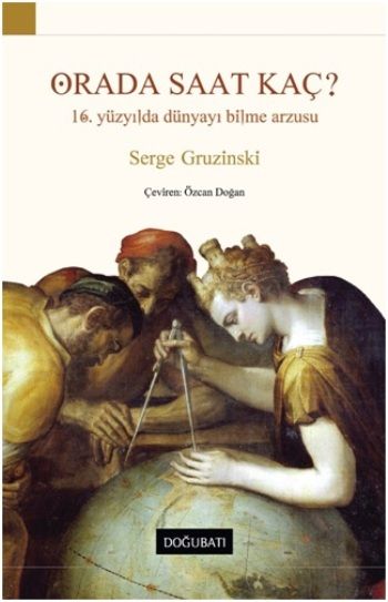 Orada Saat Kaç? - Serge Gruzinski, Felsefi Akımlar Türkçe kitap kapağı