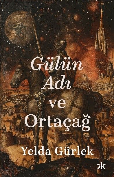 Gülün Adı ve Ortaçağ - Kafka Yayınevi Kitap