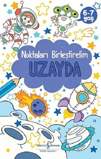 Uzayda - Noktaları Birleştirelim 6-7 Yaş - İş Bankası Kültür Yayınları Kitap