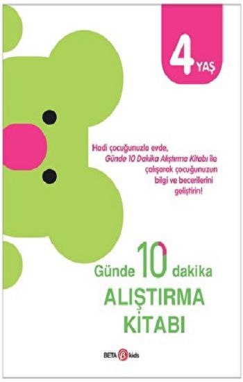 GÜNDE 10 DAKİKA ALIŞTIRMA KİTABI 4 YAŞ - Beta Kids Kitap