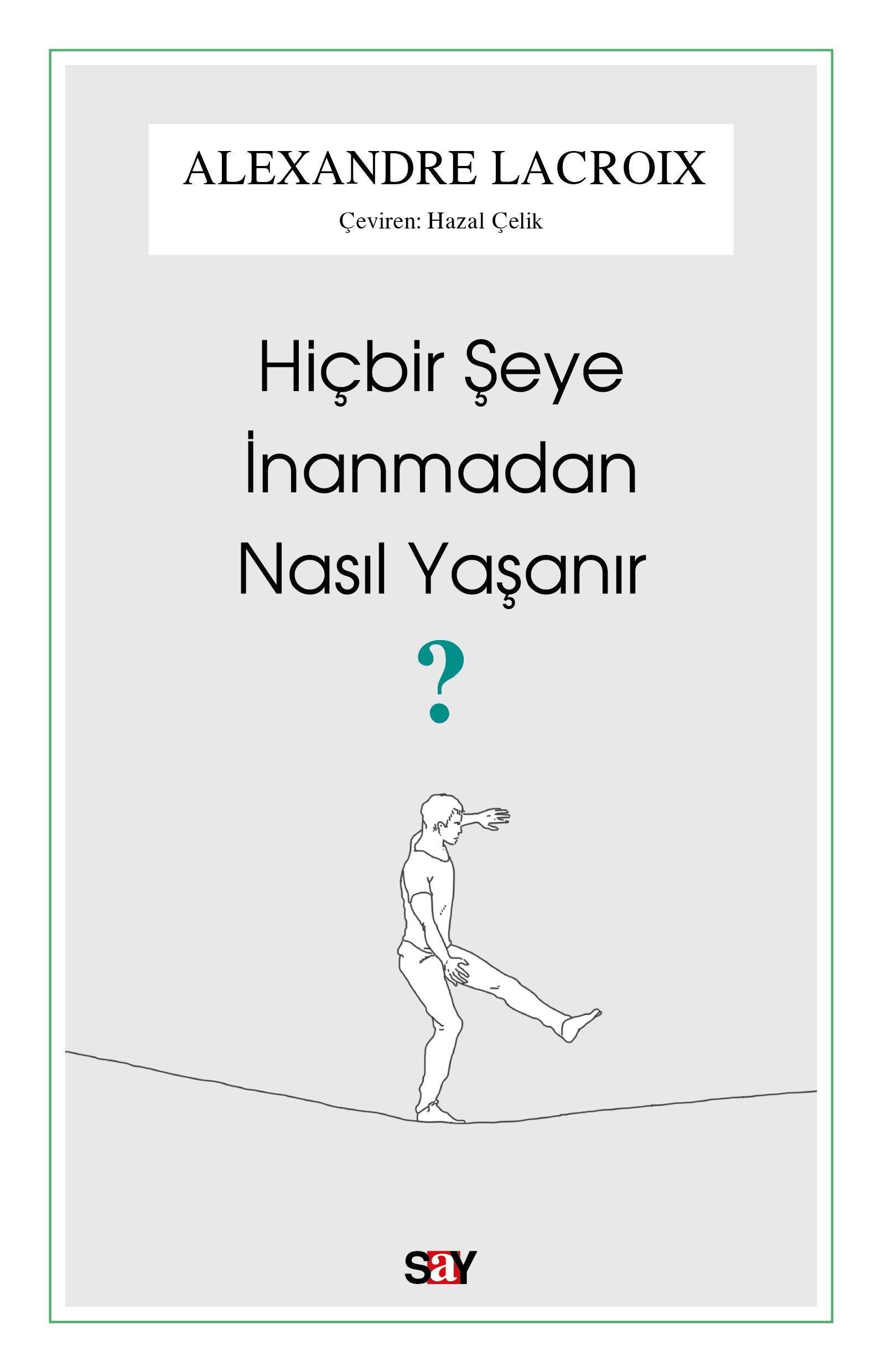 Hiçbir Şeye İnanmadan Nasıl Yaşanır - Say Yayınları Kitap