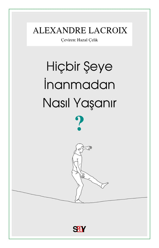 Hiçbir Şeye İnanmadan Nasıl Yaşanır - Say Yayınları Kitap