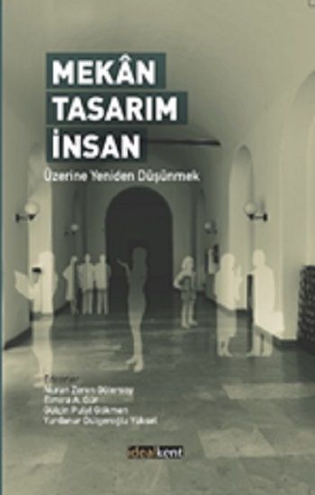 Mekan Tasarım İnsan Üzerine Yeniden Düşünmek - İdealKent Yayınları Kitap