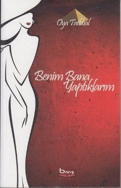 Benim Bana Yaptıklarım - Barış Kitap Kitap